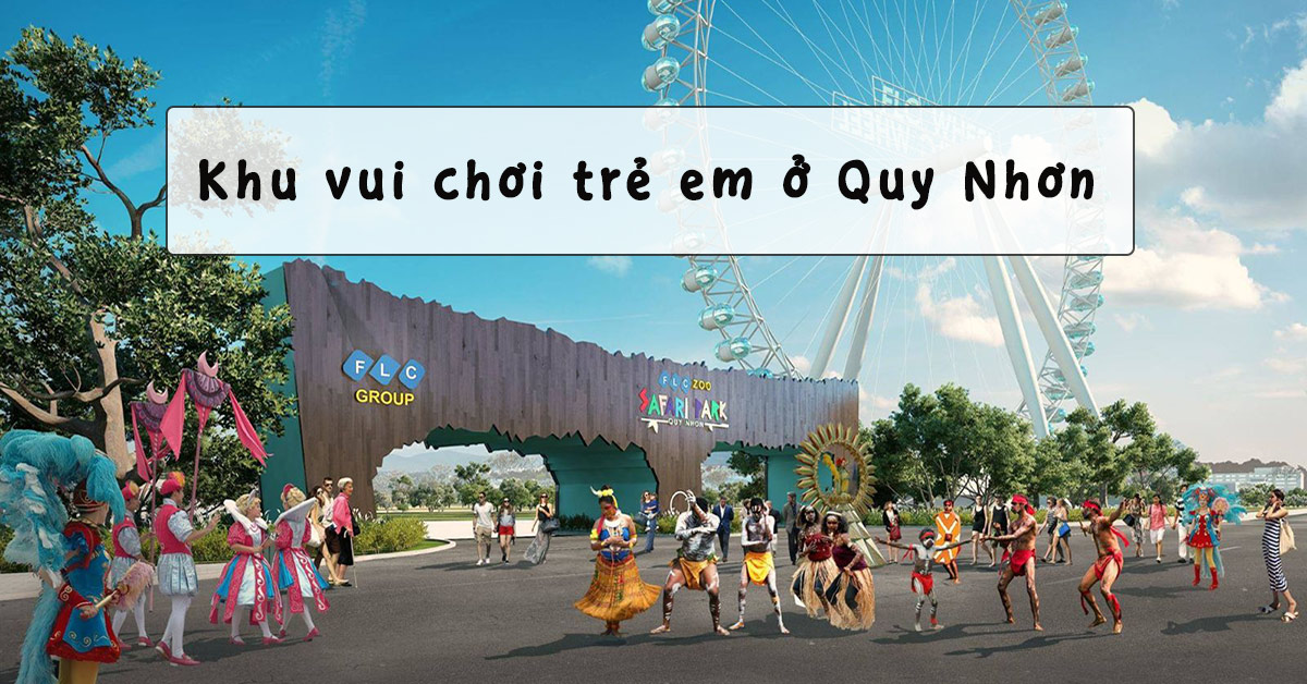Các địa điểm vui chơi dành cho trẻ em khi đi Quy Nhơn